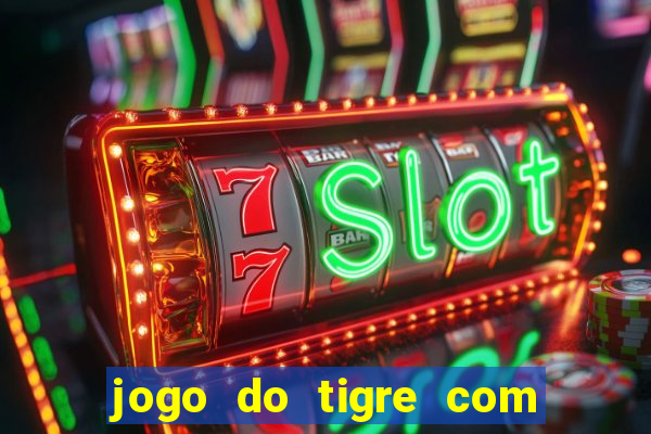 jogo do tigre com 5 reais